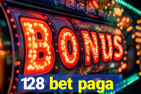 128 bet paga